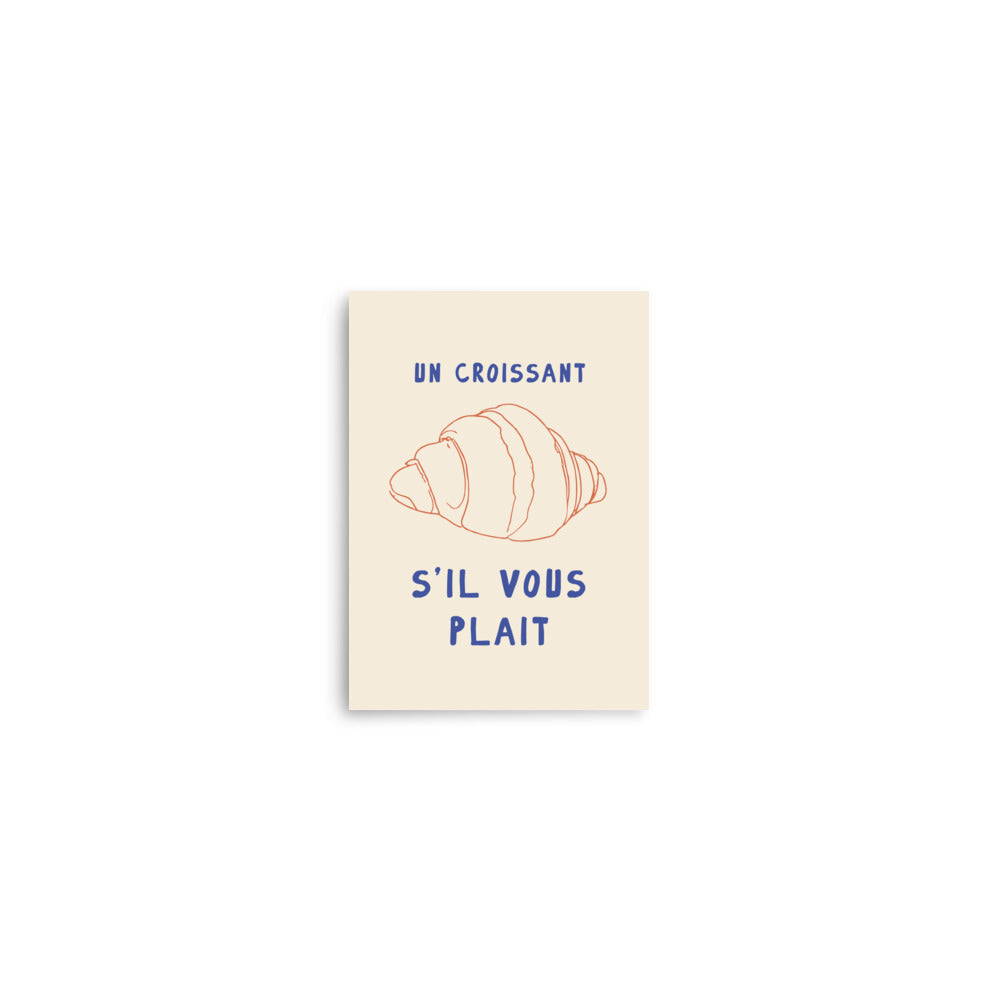 Un Croissant, s'il vous plait? | Veska 5″×7″