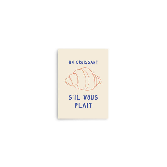 Un Croissant, s'il vous plait? | Veska 5″×7″